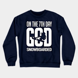 On the 7th day god snowboarded (white) Crewneck Sweatshirt